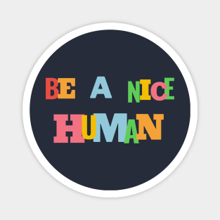 Be a nice human Magnet